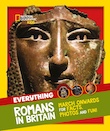 Everything: Romans in Britain: March onwards for facts, photos and fun! (National Geographic Kids) for reading age 7-10 years